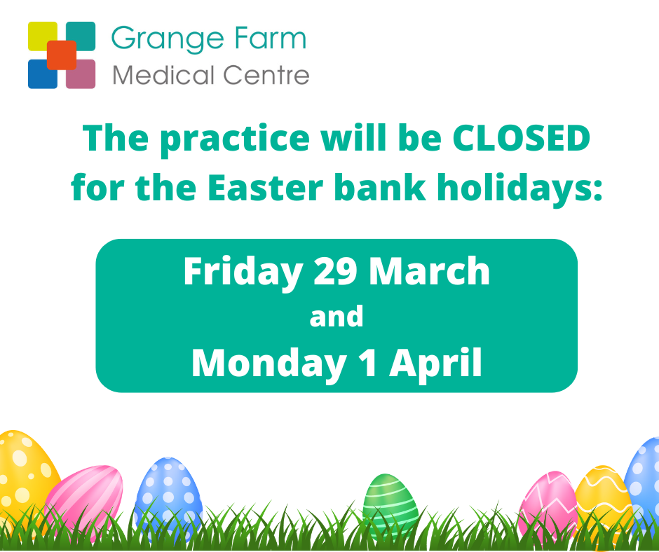 The practice will be closed for the Easter bank holidays on Friday 29 March and Monday 1 April